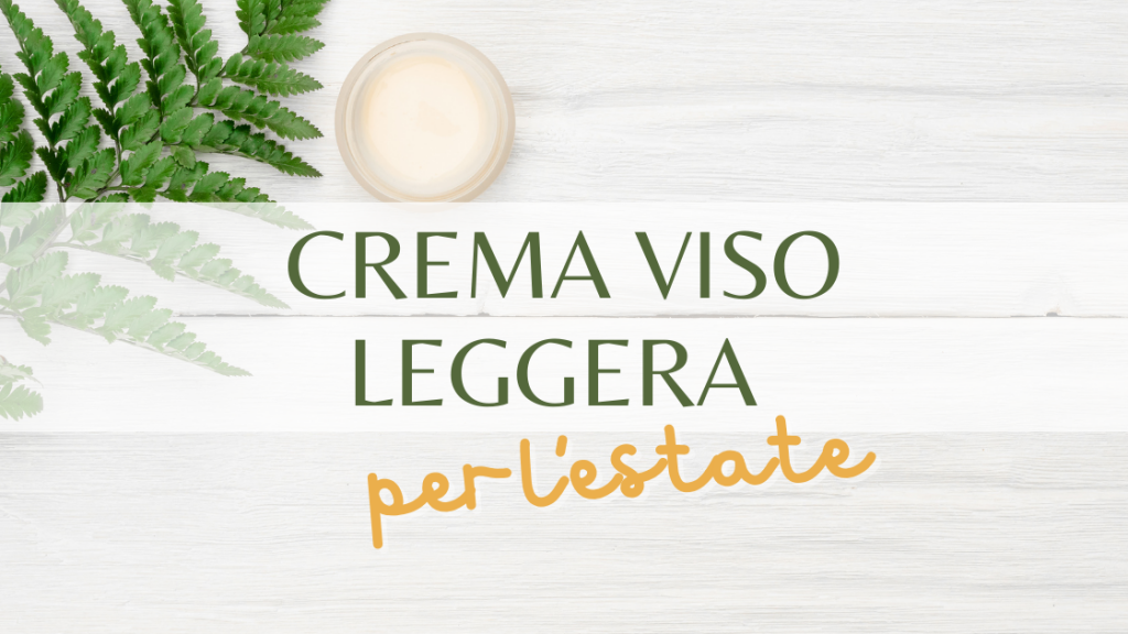 Crema Viso Leggera perfetta per l'Estate